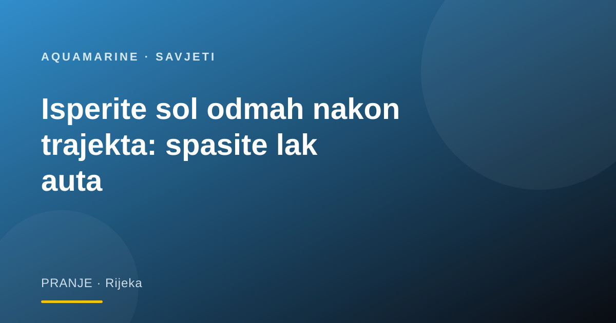 Isperite sol odmah nakon trajekta: spasite lak auta