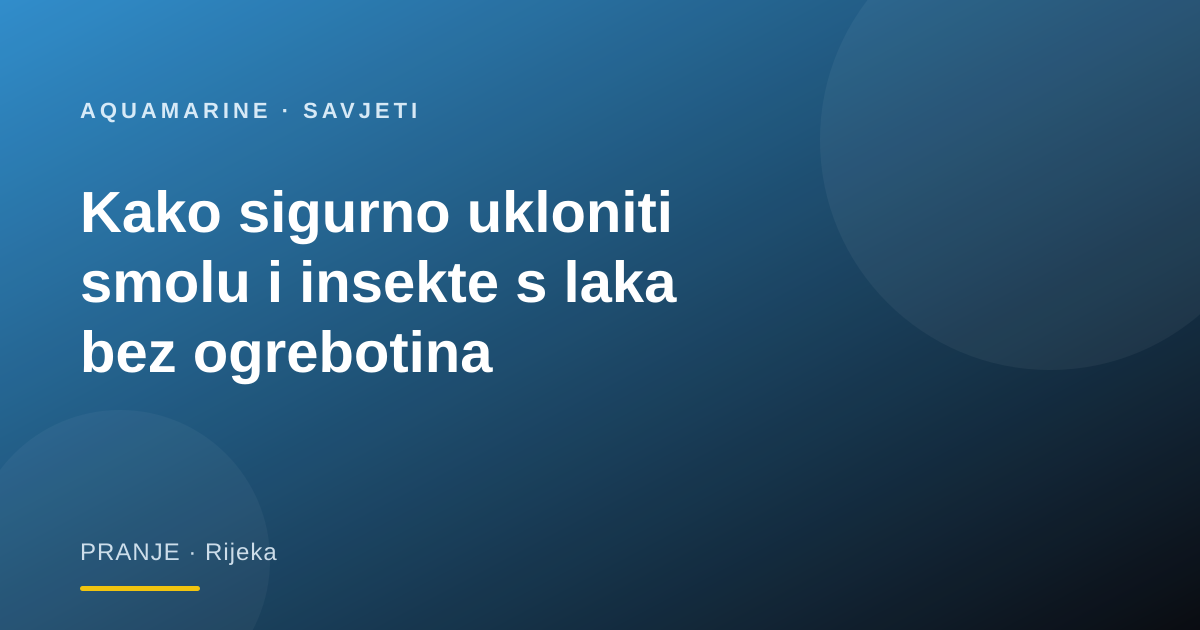 Kako sigurno ukloniti smolu i insekte s laka bez ogrebotina