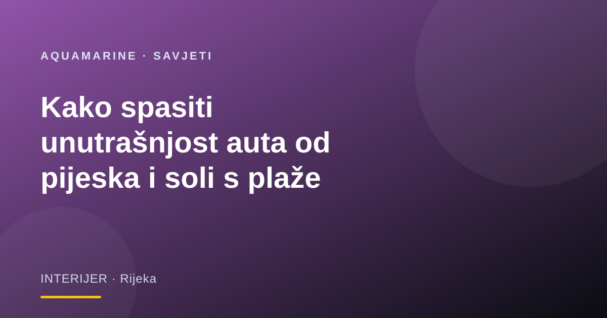 Kako spasiti unutrašnjost auta od pijeska i soli s plaže