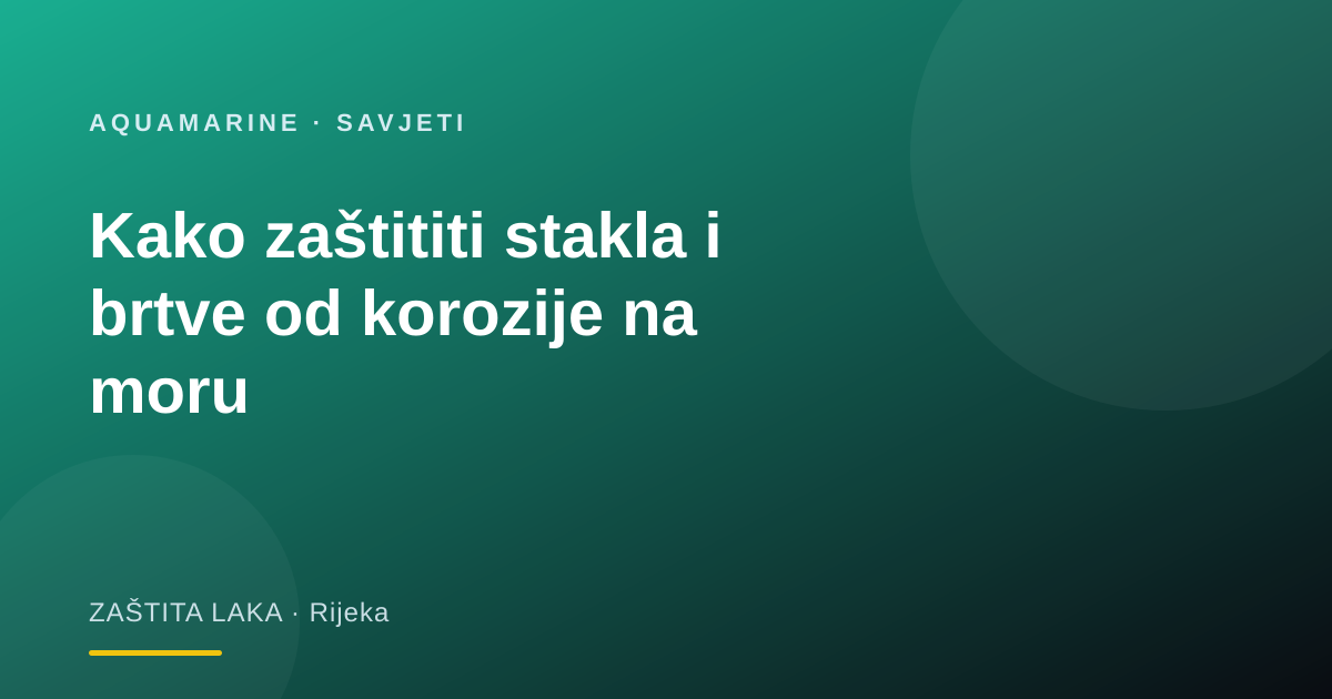 Kako zaštititi stakla i brtve od korozije na moru