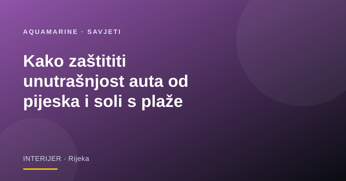 Kako zaštititi unutrašnjost auta od pijeska i soli s plaže