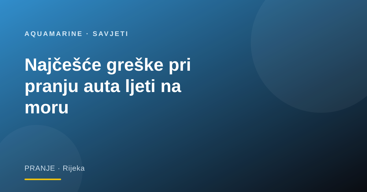 Najčešće greške pri pranju auta ljeti na moru