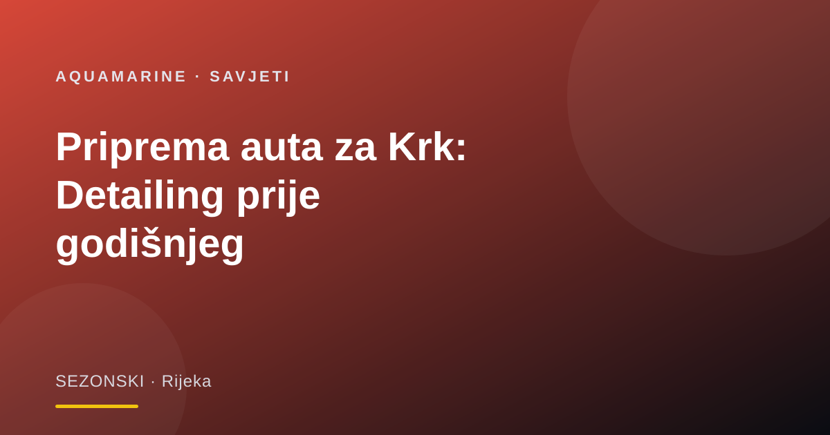 Priprema auta za Krk: Detailing prije godišnjeg
