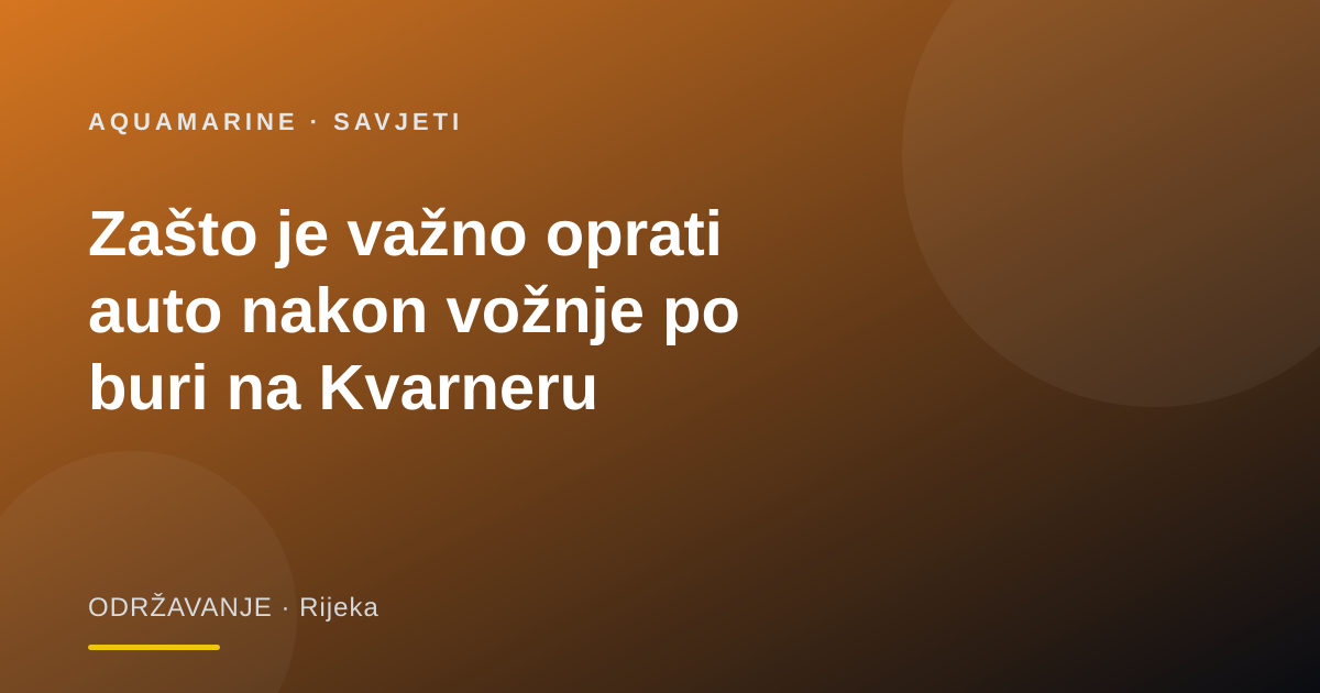 Zašto je važno oprati auto nakon vožnje po buri na Kvarneru