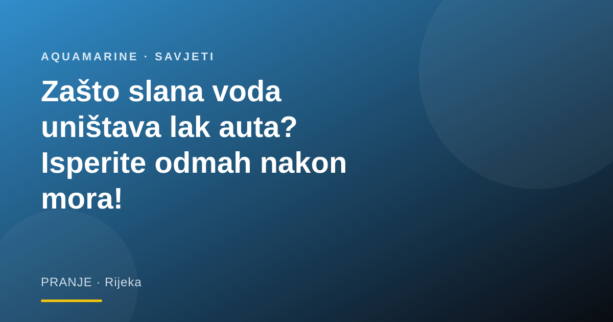 Zašto slana voda uništava lak auta? Isperite odmah nakon mora!